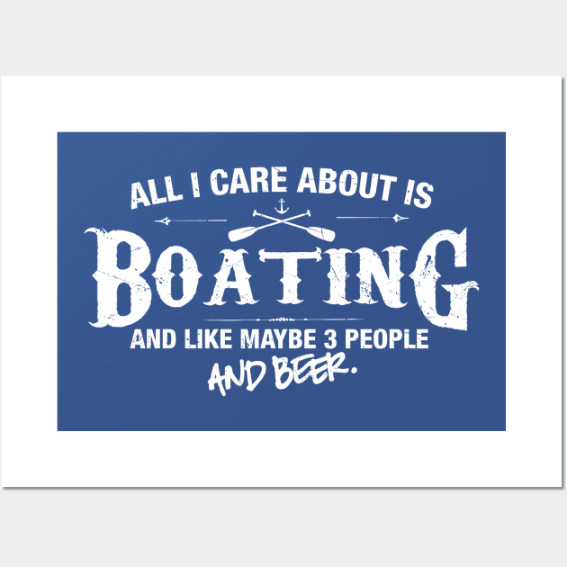 All i Care About is Boating Wall Art by MADLABS